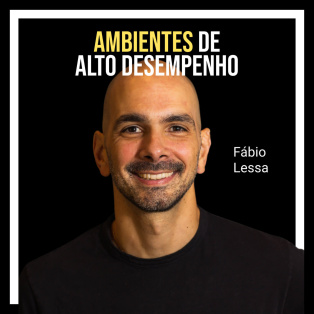 Ambientes de alto desempenho com Fábio Lessa